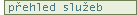 P�ehled slu�eb
